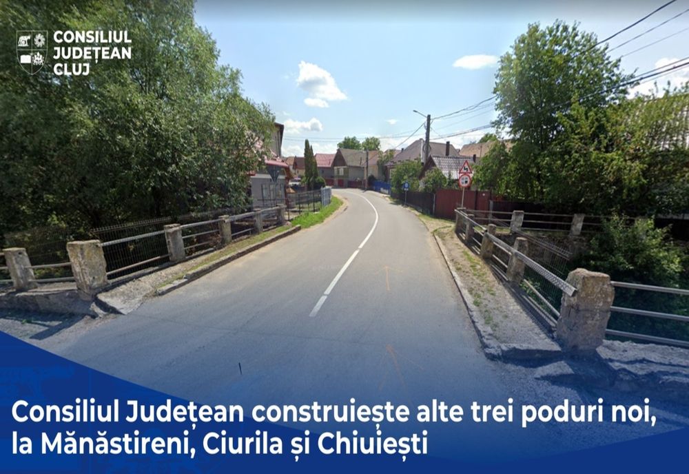 Cluj: Alte trei poduri noi la Mănăstireni, Ciurila și Chiuiești